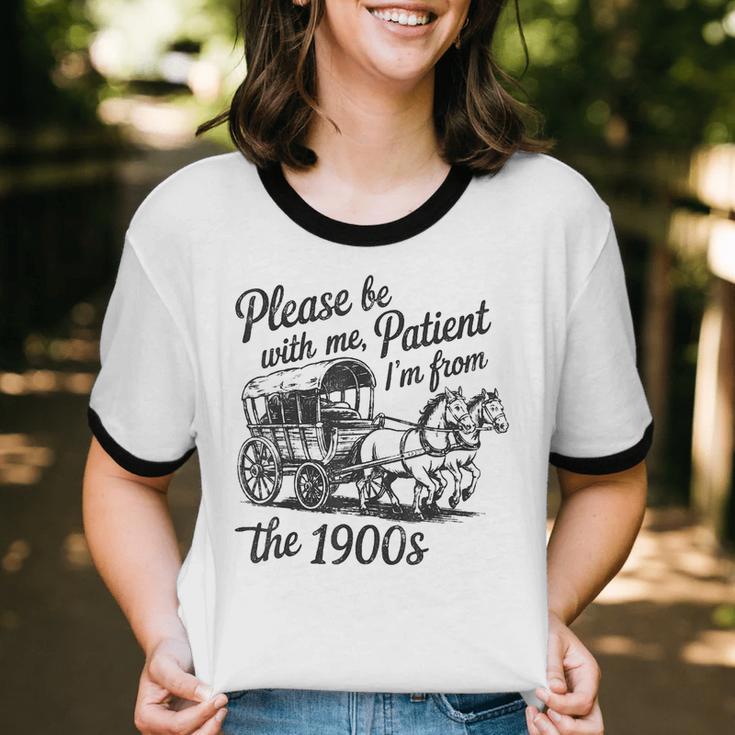 Please Be Patient With Me I'm From The 1900s Funny Unisex Cotton Ringer T-Shirt