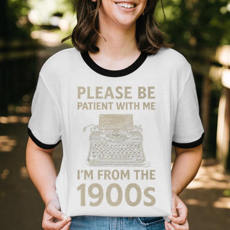 Please Be Patient With Me I'm From The 1900s Humorous Saying Premium Unisex Cotton Ringer T-Shirt Please Be Patient With Me I'm From The 1900s Humorous Saying Premium Unisex Cotton Ringer T-Shirt
