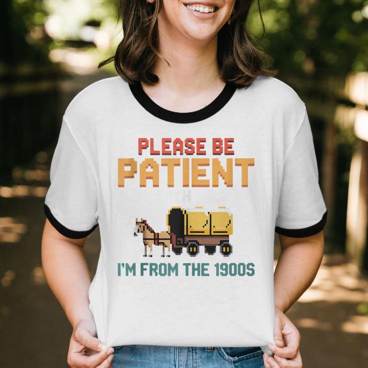 Please Be Patient With My I'm From The 1900s Old Retro Unisex Cotton Ringer T-Shirt Please Be Patient With My I'm From The 1900s Old Retro Unisex Cotton Ringer T-Shirt