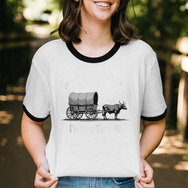 Please Be Patient I'm From The 1900s Oxen And Wagon Unisex Cotton Ringer T-Shirt Please Be Patient I'm From The 1900s Oxen And Wagon Unisex Cotton Ringer T-Shirt