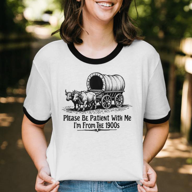 Please Be Patient With Me I'm From The 1900s Oxen And Wagon Unisex Cotton Ringer T-Shirt