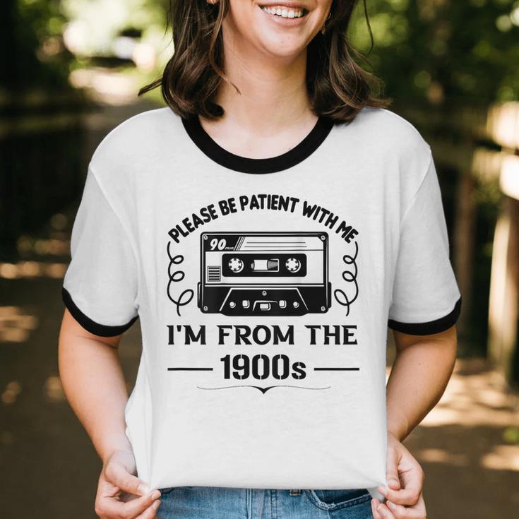 Please Be Patient With Me I'm From The 1900s Sarcastic Idea Unisex Cotton Ringer T-Shirt