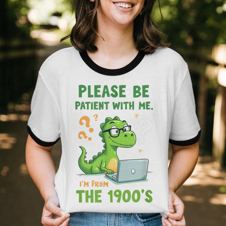 Please Be Patient With Me I'm From The 1900s Soft Tee Unisex Cotton Ringer T-Shirt Please Be Patient With Me I'm From The 1900s Soft Tee Unisex Cotton Ringer T-Shirt