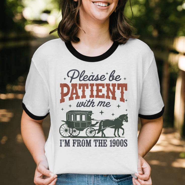 Please Be Patient I'm From The 1900s Throwback Unisex Cotton Ringer T-Shirt Please Be Patient I'm From The 1900s Throwback Unisex Cotton Ringer T-Shirt