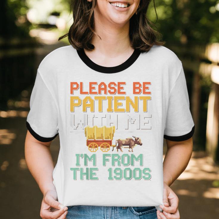 Please Be Patient With Me I'm From The 1900s Trendy Unisex Cotton Ringer T-Shirt