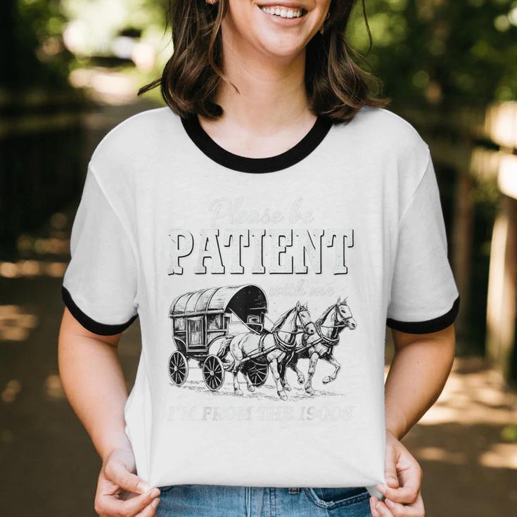 Please Be Patient With Me I'm From The 1900s Unisex Cotton Ringer T-Shirt Please Be Patient With Me I'm From The 1900s Unisex Cotton Ringer T-Shirt