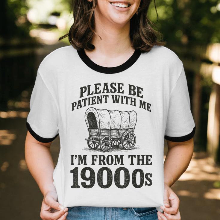 Please Be Patient I'm From The 1900s Unisex Cotton Ringer T-Shirt Please Be Patient I'm From The 1900s Unisex Cotton Ringer T-Shirt