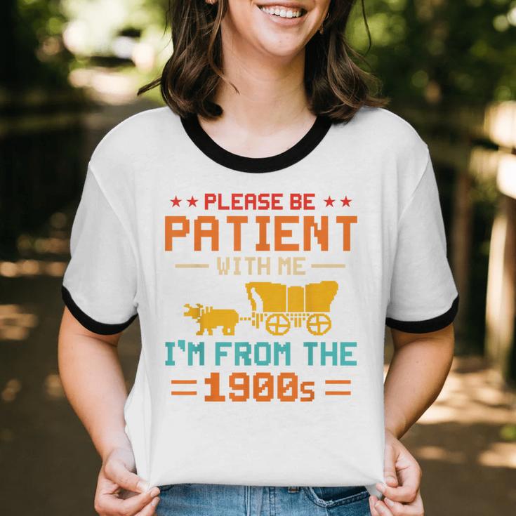 Please Be Patient I'm From The 1900s Please Be Patient Unisex Cotton Ringer T-Shirt