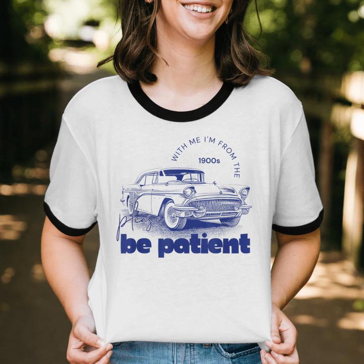 Please Be Patient With Me I'm From The 1900s Vintage Car Unisex Cotton Ringer T-Shirt