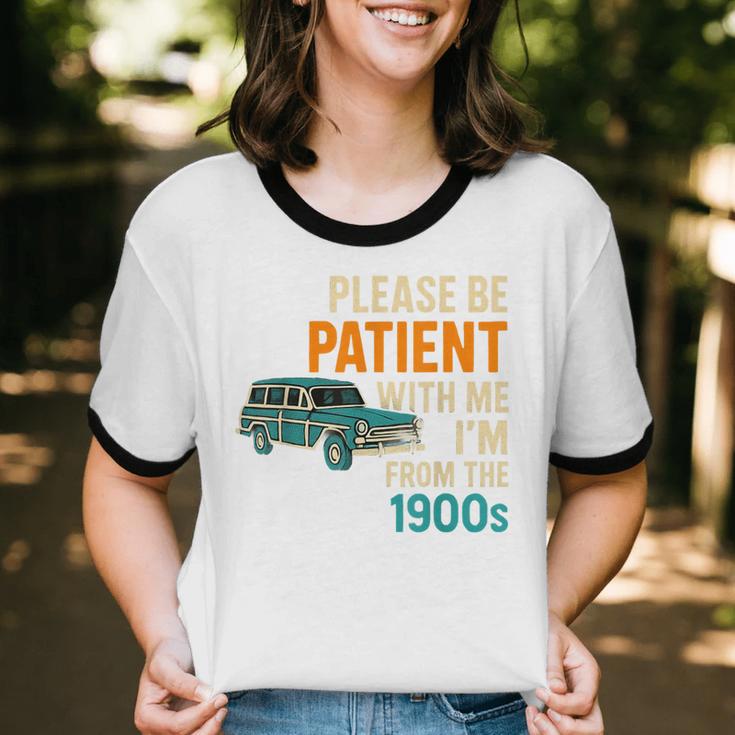 Please Be Patient With Me I'm From The 1900s Vintage For Man Unisex Cotton Ringer T-Shirt Please Be Patient With Me I'm From The 1900s Vintage For Man Unisex Cotton Ringer T-Shirt