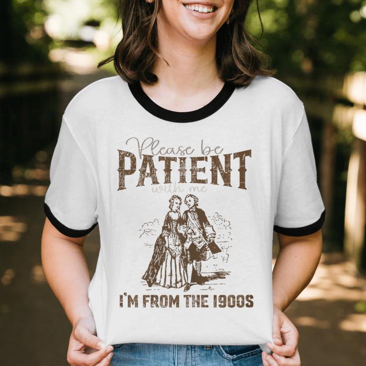 Please Be Patient Whith Me I'm From The 1900s Wife Husband Unisex Cotton Ringer T-Shirt