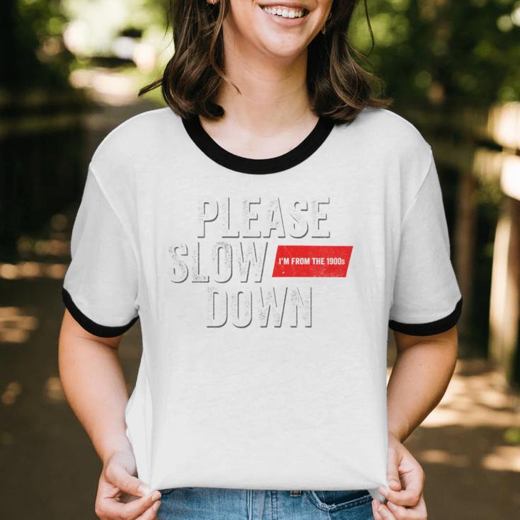 Please Slow Down Saying Quote Retro I'm From The 1900s Unisex Cotton Ringer T-Shirt Please Slow Down Saying Quote Retro I'm From The 1900s Unisex Cotton Ringer T-Shirt