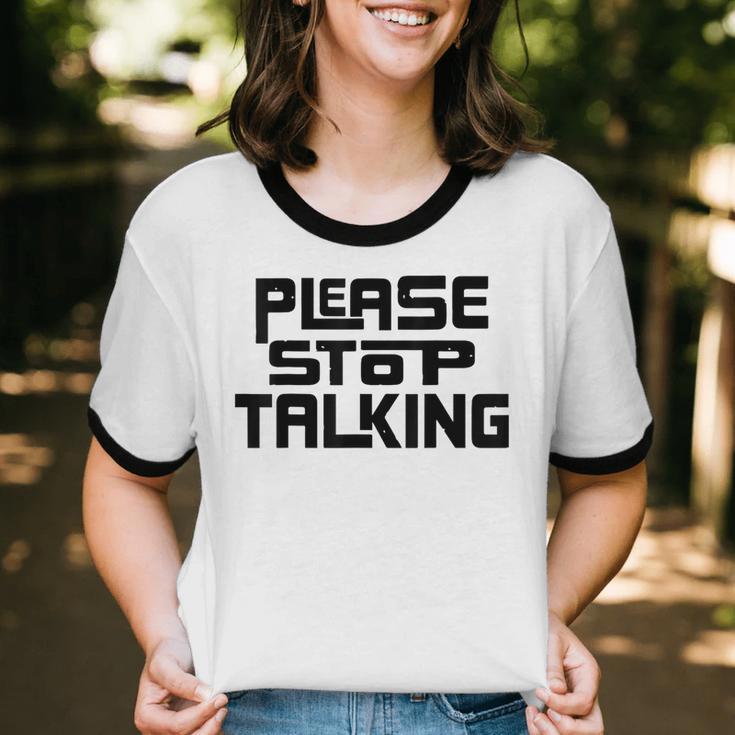 Please Stop Talking Sarcastic Introvert Humor Unisex Cotton Ringer T-Shirt