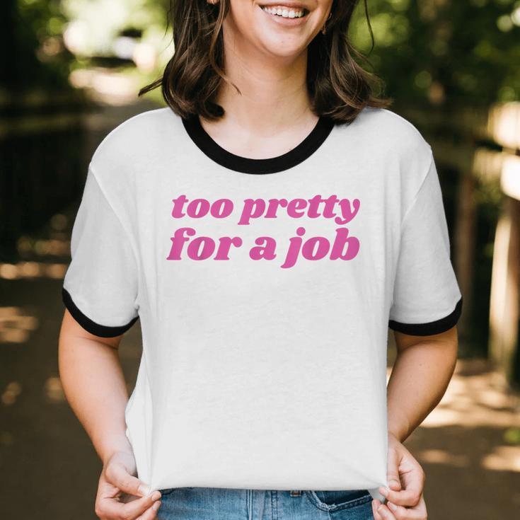Too Pretty For a Job Y2k Aesthetic 2000s Nostalgia Unisex Cotton Ringer T-Shirt Too Pretty For a Job Y2k Aesthetic 2000s Nostalgia Unisex Cotton Ringer T-Shirt