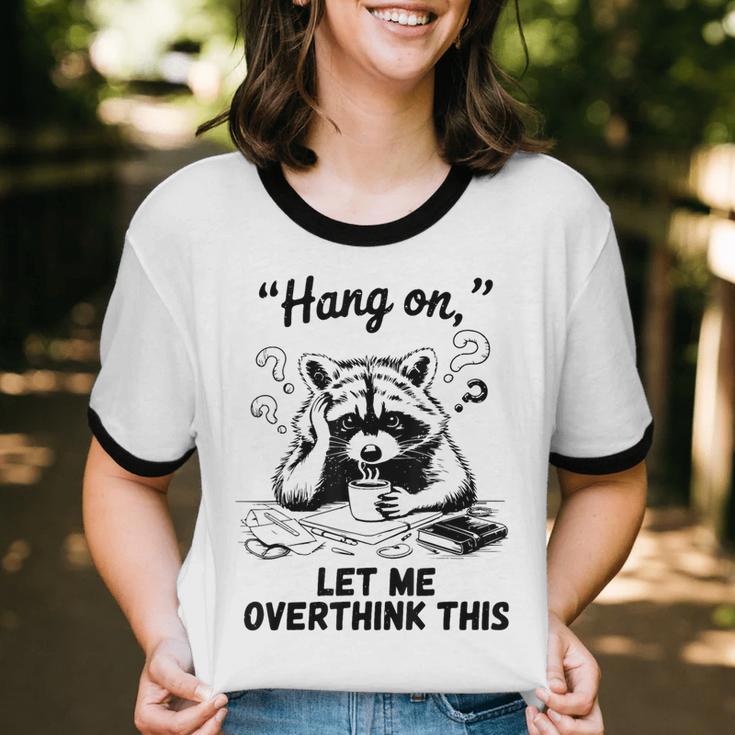 Raccoon Hang On Let Me Overthink This Introvert Unisex Cotton Ringer T-Shirt