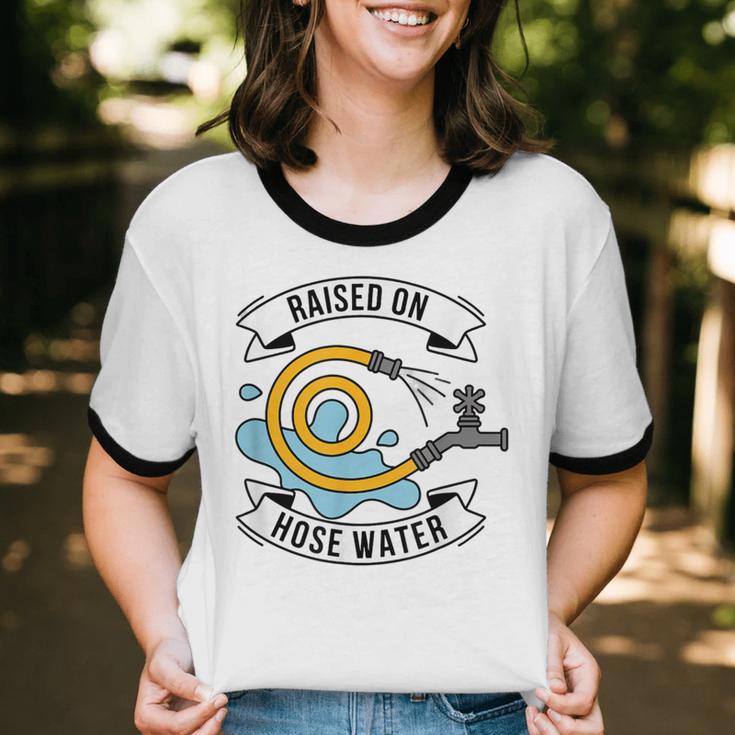 Raised On Hose Water Nostalgia Saying Unisex Cotton Ringer T-Shirt