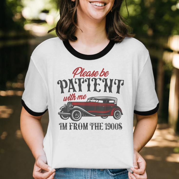 Sarcastic Please Be Patient With Me I'm From The 1900s Unisex Cotton Ringer T-Shirt