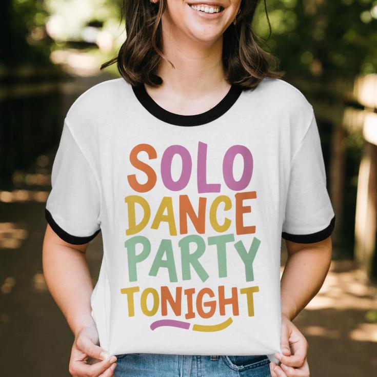 Solo Dance Party Tonight Singles Introvert Humor Unisex Cotton Ringer T-Shirt