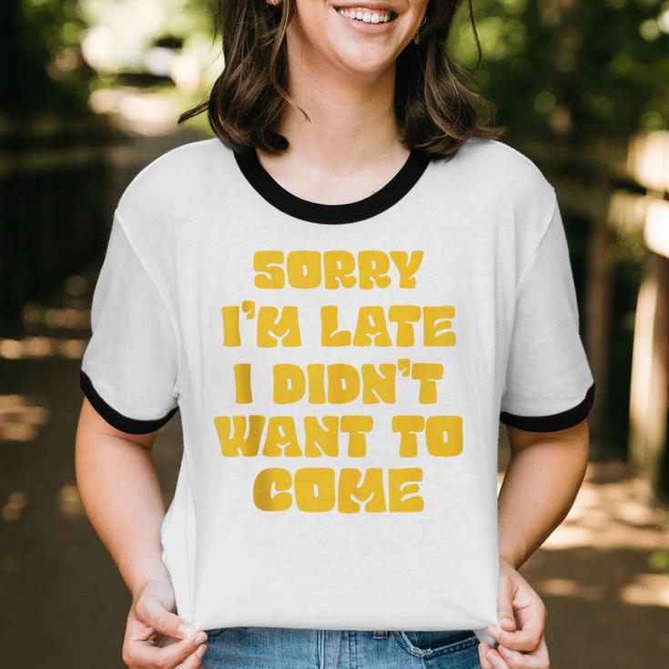 SORRY I'M LATE I DIDN'T WANT TO COME FUNNY INTROVERT PRESENT Unisex Cotton Ringer T-Shirt SORRY I'M LATE I DIDN'T WANT TO COME FUNNY INTROVERT PRESENT Unisex Cotton Ringer T-Shirt