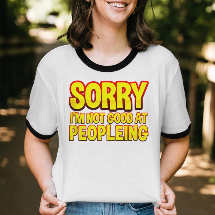 Sorry Im Not Good At Peopleing Introvert Unisex Cotton Ringer T-Shirt
