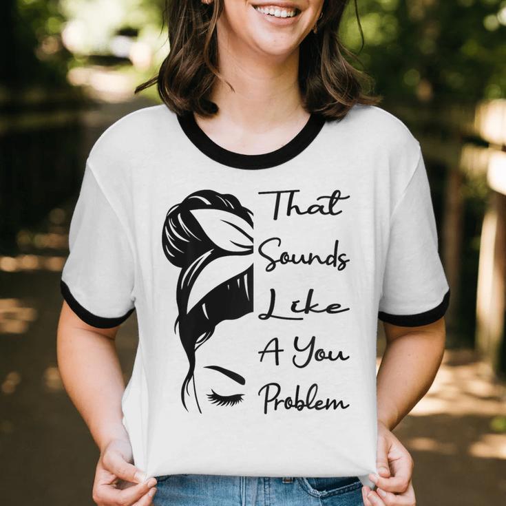 That Sounds Like A You Problem Messy Bun Introvert Raglan Baseball Tee Unisex Cotton Ringer T-Shirt That Sounds Like A You Problem Messy Bun Introvert Raglan Baseball Tee Unisex Cotton Ringer T-Shirt