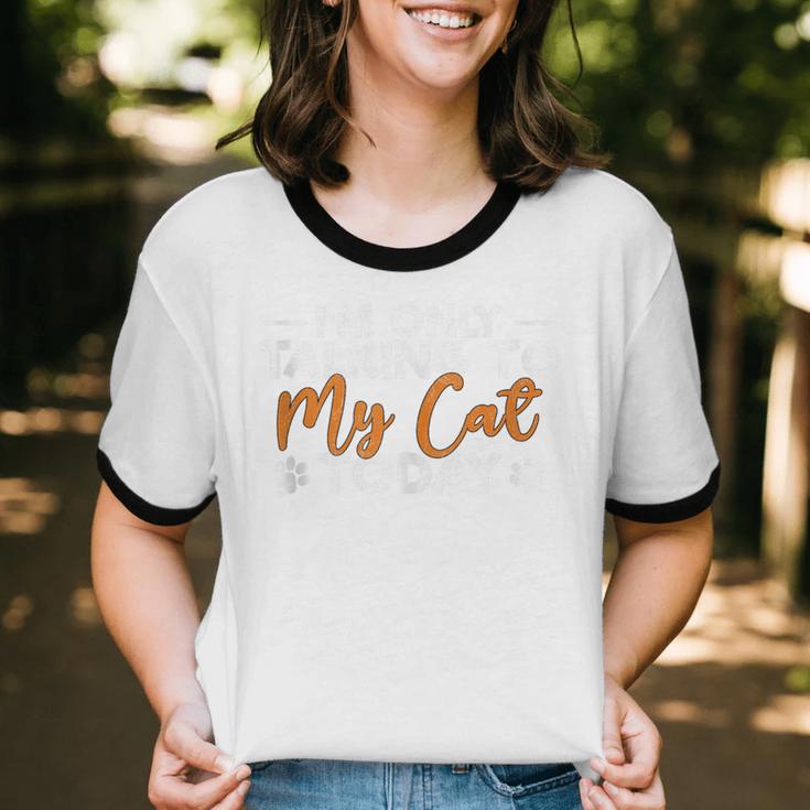 Im Only Talking To My Cat Today Cat Owner Introvert Unisex Cotton Ringer T-Shirt Im Only Talking To My Cat Today Cat Owner Introvert Unisex Cotton Ringer T-Shirt