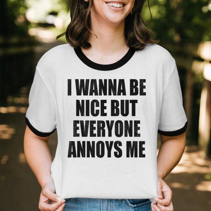 I Wanna Be Nice But Everyone Annoys Me Introvert Unisex Cotton Ringer T-Shirt I Wanna Be Nice But Everyone Annoys Me Introvert Unisex Cotton Ringer T-Shirt