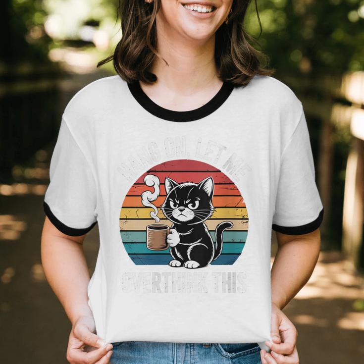Women's Hang On Let Me Overthink Cat Coffee Retro Introvert Unisex Cotton Ringer T-Shirt