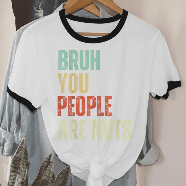 Bruh You People Are Nuts Introvert Saying Mean Unisex Cotton Ringer T-Shirt Bruh You People Are Nuts Introvert Saying Mean Unisex Cotton Ringer T-Shirt