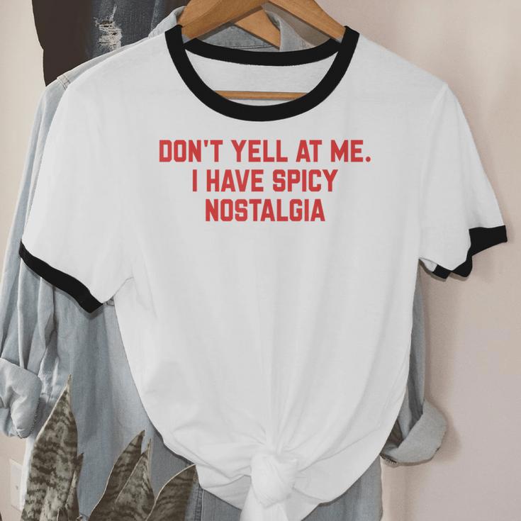Don't Yell At Me I Have Spicy Nostalgia Unisex Cotton Ringer T-Shirt