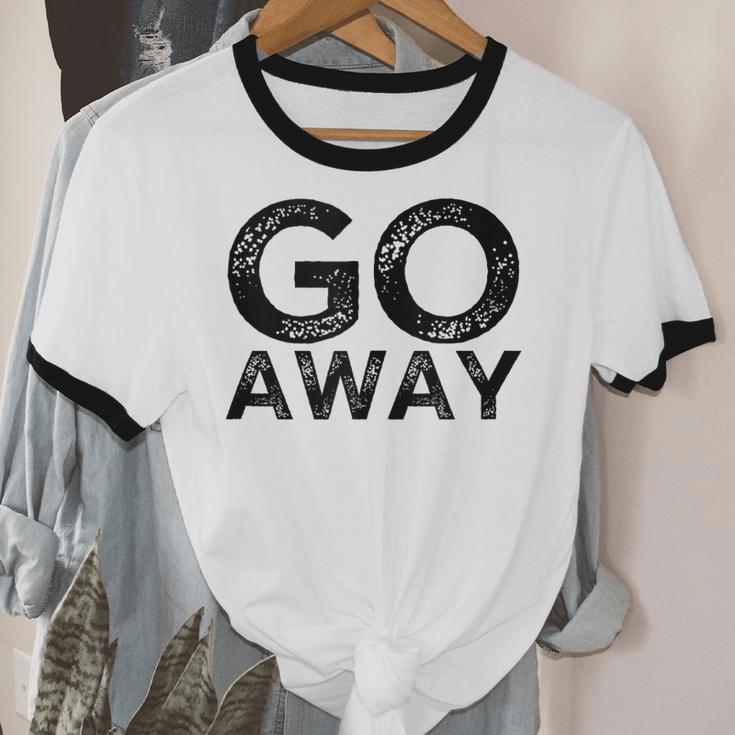 Go Away Sarcastic Antisocial Introvert Saying Unisex Cotton Ringer T-Shirt