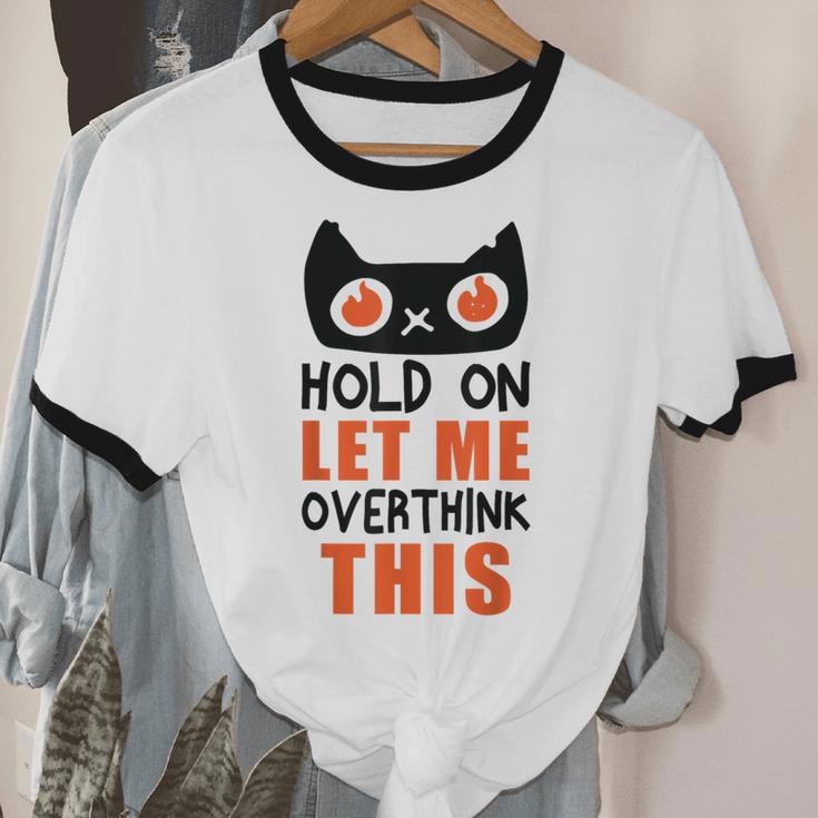 Hold On Let Me Overthink This Anxiety Introvert Overthinking Unisex Cotton Ringer T-Shirt Hold On Let Me Overthink This Anxiety Introvert Overthinking Unisex Cotton Ringer T-Shirt