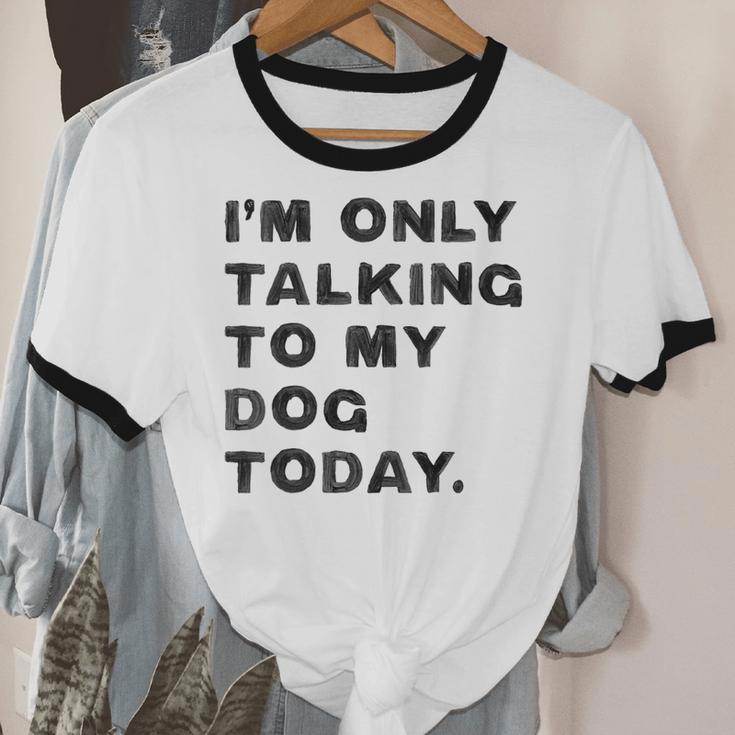 I'm Only Talking To My Dog Today Introvert Unisex Cotton Ringer T-Shirt