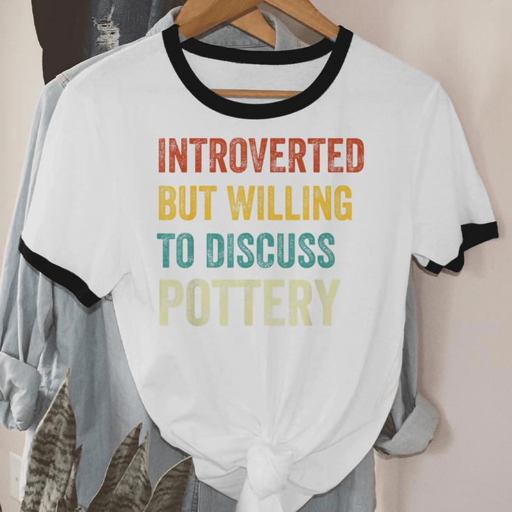 Introverted But Willing To Discuss Pottery Hobby Unisex Cotton Ringer T-Shirt Introverted But Willing To Discuss Pottery Hobby Unisex Cotton Ringer T-Shirt