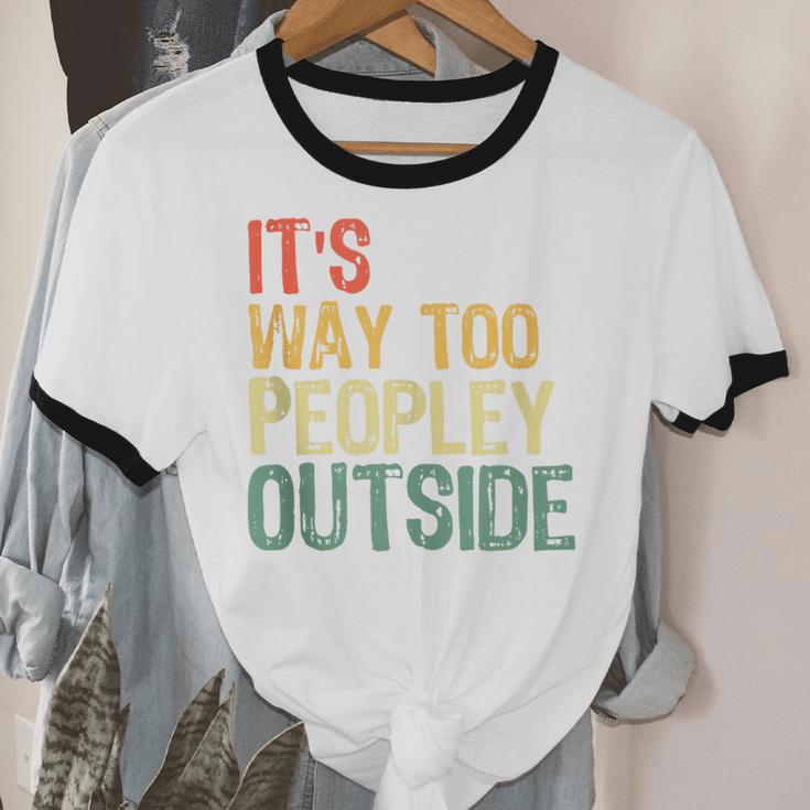It's Way Too Peopley Outside Introvert Sarcastic Vintage Unisex Cotton Ringer T-Shirt