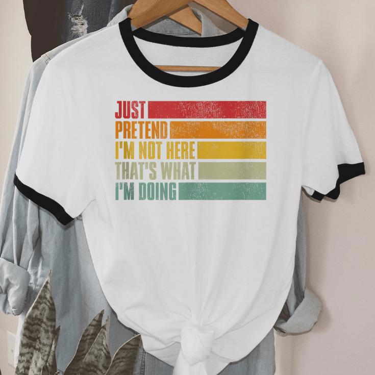 Just Pretend I Am Not Here Sarcastic Introvert Life Unisex Cotton Ringer T-Shirt Just Pretend I Am Not Here Sarcastic Introvert Life Unisex Cotton Ringer T-Shirt