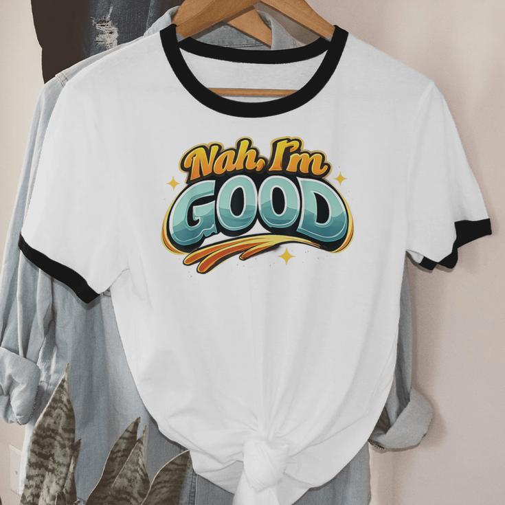 Nah Im Good Sarcastic Quote Introvert Humor Unisex Cotton Ringer T-Shirt Nah Im Good Sarcastic Quote Introvert Humor Unisex Cotton Ringer T-Shirt