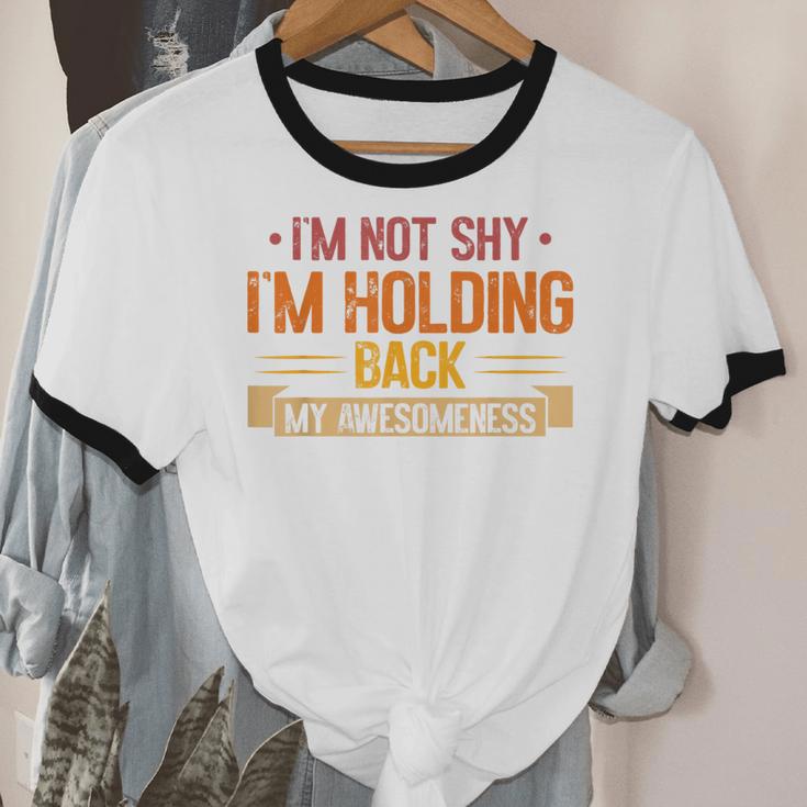 Im Not Shy Im Holding Back My Awesomeness Introvert Unisex Cotton Ringer T-Shirt Im Not Shy Im Holding Back My Awesomeness Introvert Unisex Cotton Ringer T-Shirt
