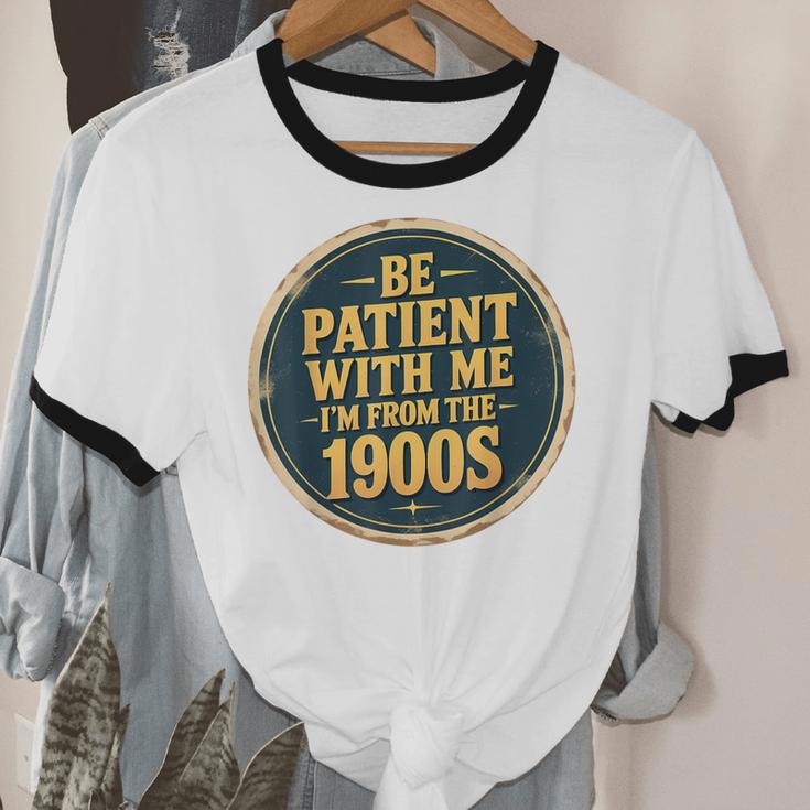 Be Patient With Me I'm From The 1900s Father's Day Dad Unisex Cotton Ringer T-Shirt