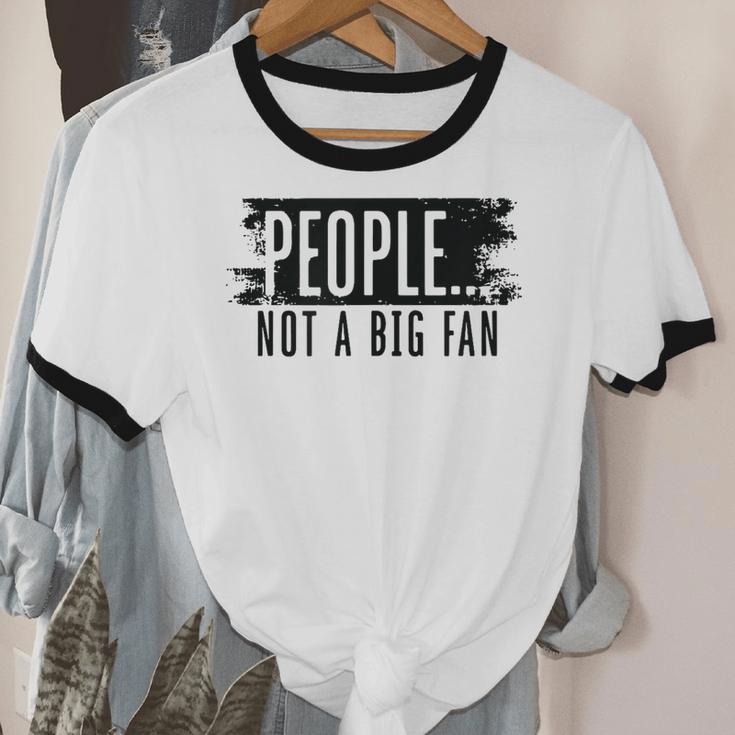 People Not A Big Enthusiast Introvert Sarcasm Quote Unisex Cotton Ringer T-Shirt People Not A Big Enthusiast Introvert Sarcasm Quote Unisex Cotton Ringer T-Shirt