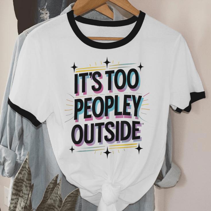Too Peopley Outside Introvert Quote Unisex Cotton Ringer T-Shirt Too Peopley Outside Introvert Quote Unisex Cotton Ringer T-Shirt