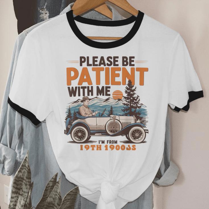 Please Be Patient With Me I'm From The 1900s 19TH Vintage Unisex Cotton Ringer T-Shirt