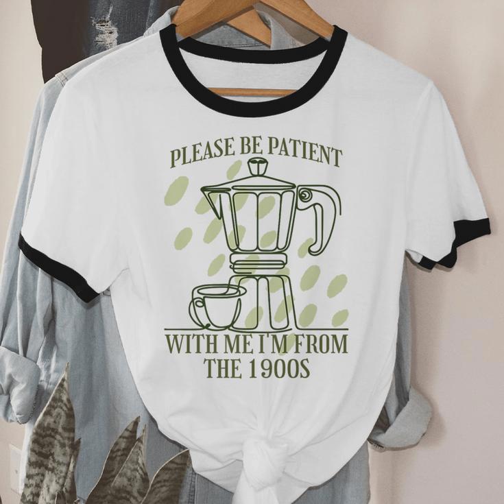 Please Be Patient With Me I'm From The 1900s Coffee Premium Unisex Cotton Ringer T-Shirt