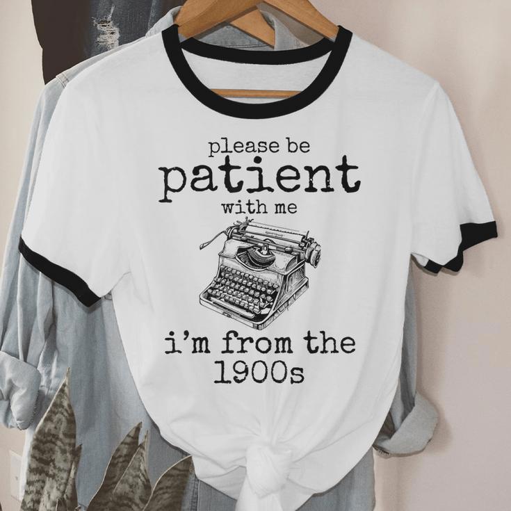Please Be Patient With Me I'm From The 1900s Typewriter Tees Unisex Cotton Ringer T-Shirt Please Be Patient With Me I'm From The 1900s Typewriter Tees Unisex Cotton Ringer T-Shirt