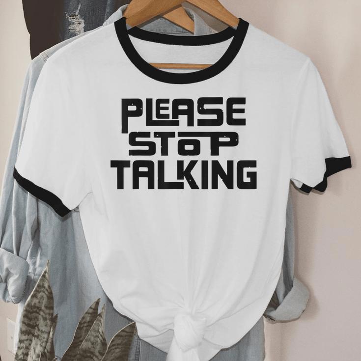 Please Stop Talking Sarcastic Introvert Humor Unisex Cotton Ringer T-Shirt