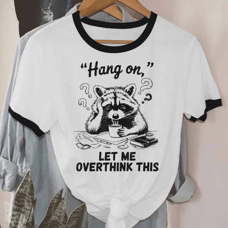 Raccoon Hang On Let Me Overthink This Introvert Unisex Cotton Ringer T-Shirt
