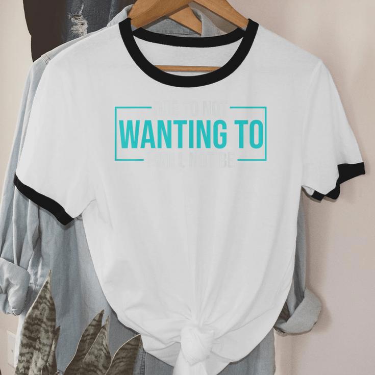Reluctant Introvert Anti-Social Indifferent Due To Not Wanting To I Will Not Be Unisex Cotton Ringer T-Shirt