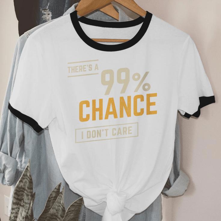 There's A 99 Chance I Don't Care Introvert Humor Unisex Cotton Ringer T-Shirt There's A 99 Chance I Don't Care Introvert Humor Unisex Cotton Ringer T-Shirt