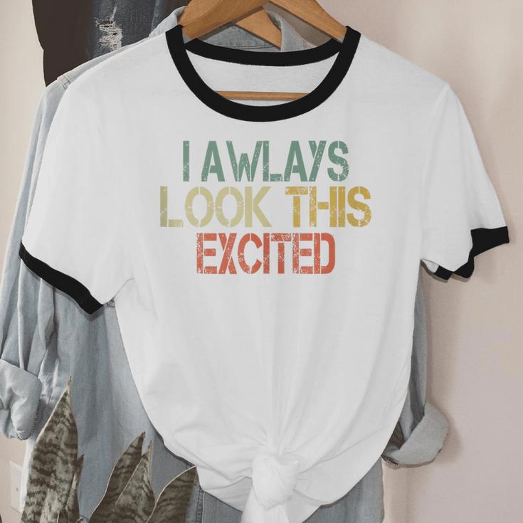 Sarcasm I Always Look This Excited Cool Introvert Unisex Cotton Ringer T-Shirt Sarcasm I Always Look This Excited Cool Introvert Unisex Cotton Ringer T-Shirt