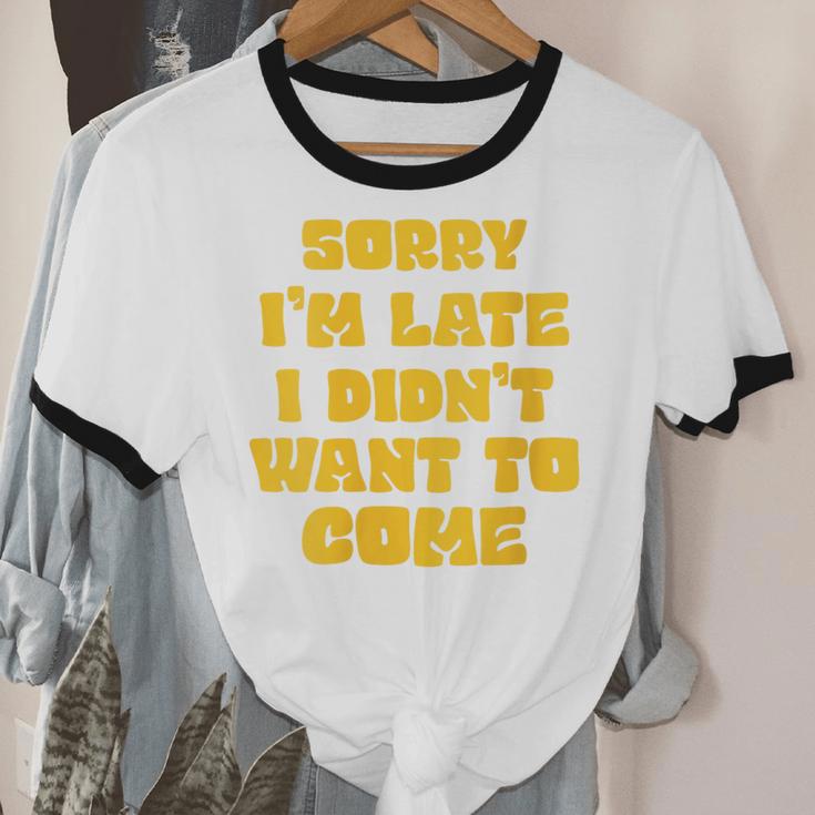 SORRY I'M LATE I DIDN'T WANT TO COME FUNNY INTROVERT PRESENT Unisex Cotton Ringer T-Shirt